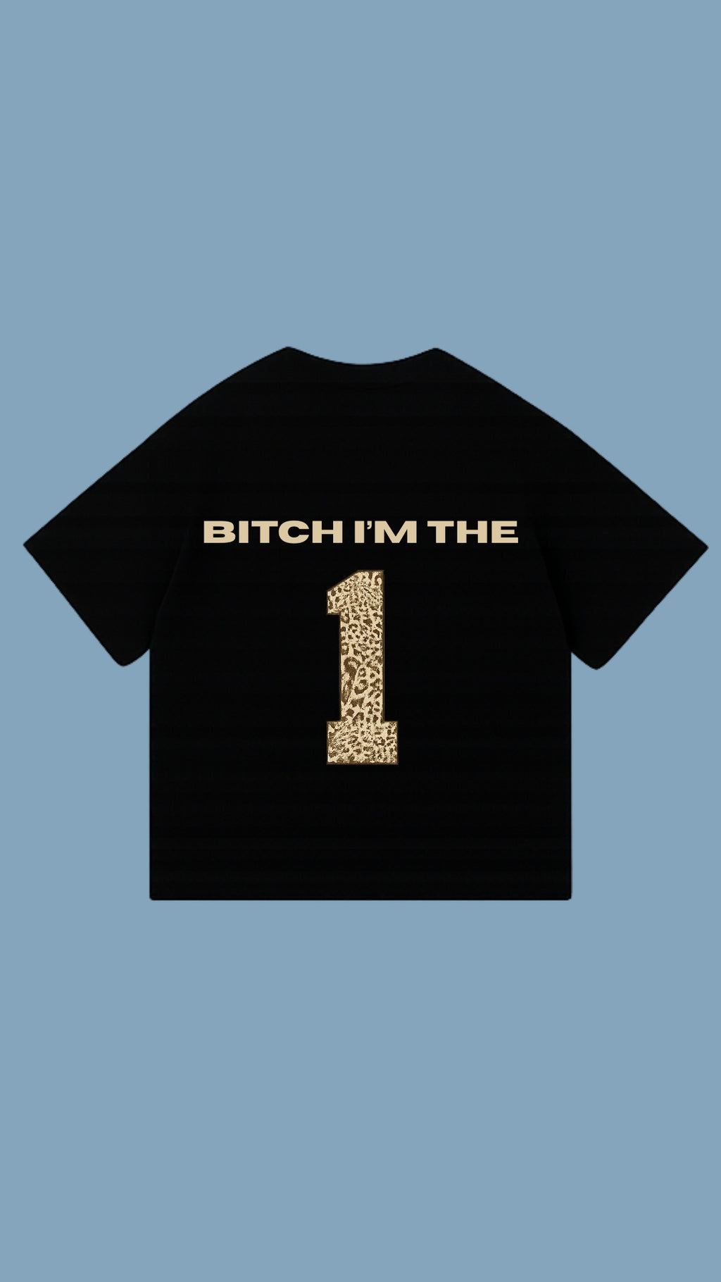 B*TCH IM THE 1 shirt - Black