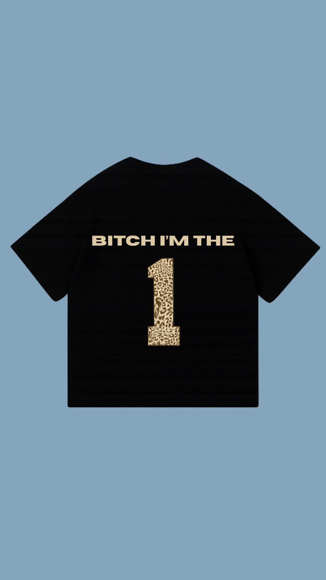 B*TCH IM THE 1 shirt - Black