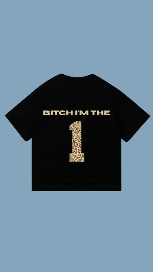 B*TCH IM THE 1 shirt - Black